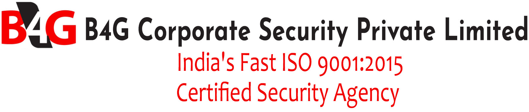 B4G Corporate Security Private Limited - B4G provides highly trained and dedicated security personnel for industrial and commercial establishments across all verticals. 